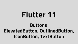 Flutter #11 – Buttons | ElevatedButton, OutlinedButton, IconButton, TextButton
