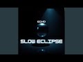 Slow Eclipse
