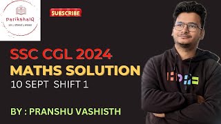 SSC CGL PRE 2024 MATHS SOLUTION 10 sept shift 1