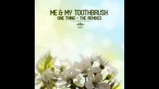 Me & My Toothbrush - One Thing (Nora En Pure Remix)