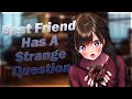 Best Friend Has A Strange Question 💗 [F4M] [Friends to Lovers] [Kissing] [Confession]