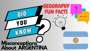 Did you know? Unveiling misconceptions about ARGENTINA