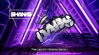 The Launch ( Shanks Remix ) 🔥🔥🔥🔥🔥