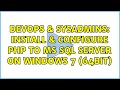 DevOps & SysAdmins: Install & Configure PHP to MS SQL Server on Windows 7 (64bit) (2 Solutions!!)