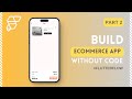 Build an Ecommerce App without Coding with  @FlutterFlow  - Part 2 #tutorial #nocode #begginers
