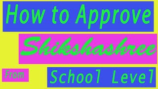 How to approve shikshashree application from school level.