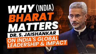 Why Bharat Matters: Dr. S. Jaishankar on India's Global Leadership \u0026 Impact