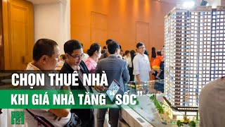 Giá nhà tăng bất thường: người dân chọn cách đi thuê | VTC14