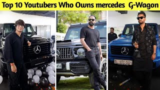 Top 10 Youtubers Who Owns mercedes G-Wagon || sourav joshi vlogs G-wagon || Car Collection ||