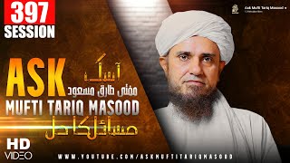 Ask Mufti Tariq Masood | 397 th Session | Solve Your Problems