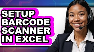 How to Setup Barcode Scanner in Excel (Easy Method)