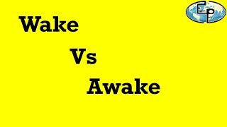 Wake Vs Awake | Wake or Awake | Difference between Wake and Awake