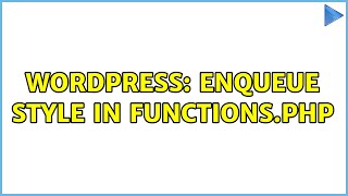 Wordpress: Enqueue Style in Functions.php (3 Solutions!!)
