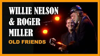 WILLIE NELSON & ROGER MILLER - Old Friends - BEST QUALITY