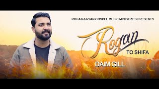 Rogan To Shifa  Daim Gill New Masihi Geet 2024 #XGospelsonG  Official Video  (1080p60)