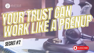 Secret #2: Your Trust Can Work Like a Prenup