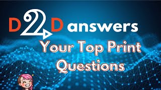 D2D Answers: Your Top Print Questions