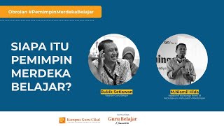 Obrolan #PemimpinMerdekaBelajar : Siapa itu Pemimpin Merdeka Belajar?