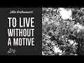 J Krishnamurti | To live without a motive | immersive pointer | piano A-Loven