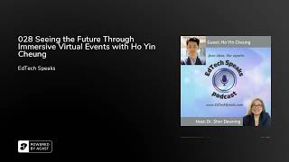 028 Seeing the Future Through Immersive Virtual Events with Ho Yin Cheung