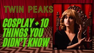 10 FACTS YOU DIDN’T KNOW ABOUT TWIN PEAKS + LAURA PALMER COSPLAY