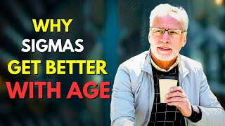 Why Older Sigma males Only Get Better With Age