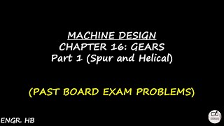 MACHINE DESIGN: PAST BOARD EXAM PROBLEMS CHAPTER 16 - GEARS PART 1 (SPUR & HELICAL)