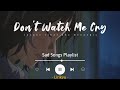 #5 Sad Songs Playlist (Lyrics Video) Heather, Don't Watch Me Cry, Let Her Go...