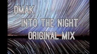 Dmak - Into The Night (Original Mix) OUT NOW