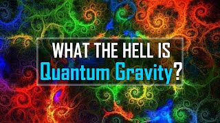 What the hell is Quantum Gravity?