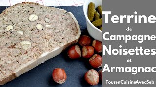 TERRINE de CAMPAGNE aux NOISETTES et à l'ARMAGNAC (Tous en cuisine avec Seb)