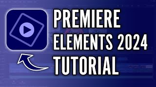 Adobe Premiere Elements 2024 Tutorial - Complete Tutorial for Beginners