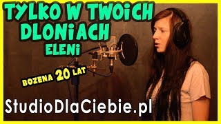 Tylko w Twoich dłoniach - Eleni (cover by Bożena Łytkowska)