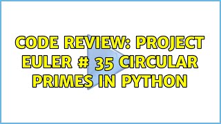 Code Review: Project Euler # 35 Circular primes in Python