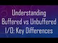 Understanding Buffered vs Unbuffered I/O: Key Differences