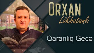 Orxan Lokbatanli - Qaranliq gece (Official Audio)
