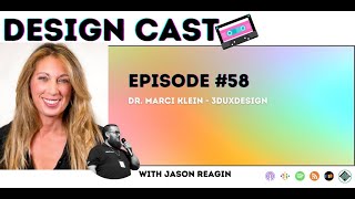 Design Cast - Episode #58 - Dr. Marci Klein - 3DuxDesign | Design Cast Podcast