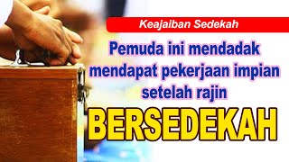 Kisah Nyata, Mendadak mendapat pekerjaan yang diimpikan setelah rajin bersedekah \