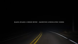 Black Atlass & Jessie Reyez - Sacrifice (Lyrics/Lyric )