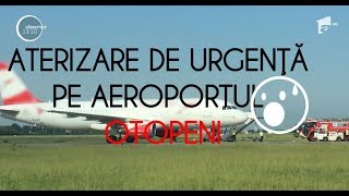 ATERIZARE DE URGENŢĂ PE AEROPORTUL OTOPENI!!!