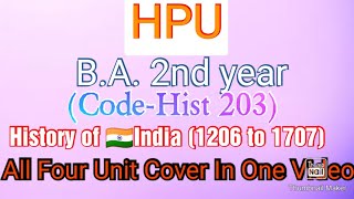 HPU🗞️History of 🇮🇳India (1206 to 1707)🌏B.A 2nd year🌈(Code-Hist 203)📜All Four Unit Cover in one Video