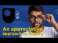 An appreciative approach to inquiry (Free Course Trailer)