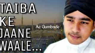 Taiba Ke Jaane Wale Lyrics | NAAT | Owais Raza Qadri | Cover by Altas Ilias