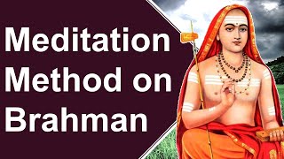 Adi Sankaracharya's Meditation Method | Meditation on Brahman | Meditation based on Advaita Vedanta