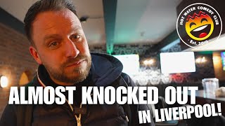 ALMOST KNOCKED OUT IN LIVERPOOL!