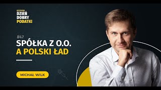 047 - Spółka z o.o. a Polski Ład