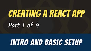 Creating a React App – Intro and Basic Setup (Part 1)