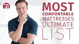 The 6 Most Comfortable Mattresses- Which Is Best For You?