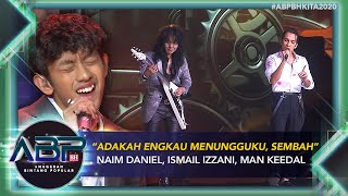 Naim Daniel, Ismail Izzani, Man Keedal - Adakah Engkau Menungguku, Sembah | #ABPBHKITA2020