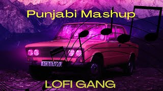 Punjabi Mashup 2022 | Lofi Gang | Punjabi Love Mashup | Punjabi songs 2022 |